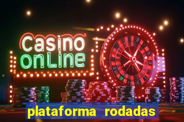 plataforma rodadas gratis sem deposito